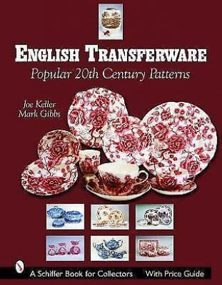 English Transferware: Popular 20th Century Patterns [schiffer Book For Collector