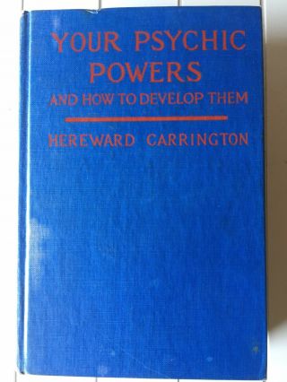 Your Psychic Powers And How To Develop Them Hereward Carrington 1958