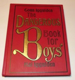 The Dangerous Book For Boys Iggulden,  Conn; Iggulden,  Hal 2007 First Ed