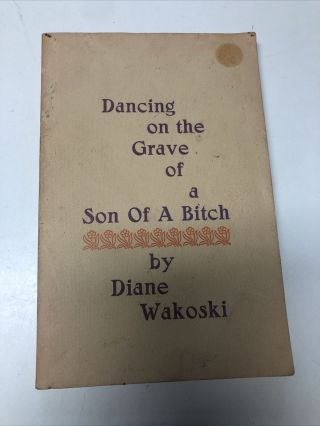 Dancing On The Grave Of A Son Of A Bitch By Wakoski,  Diane (paperback)