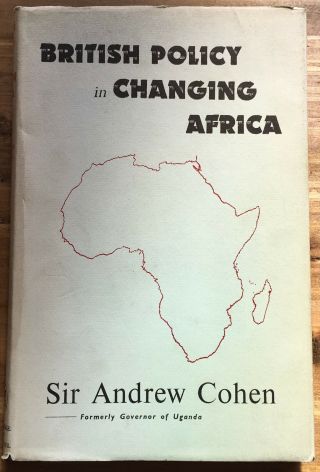 British Policy In Changing Africa By Sir Andrew Cohen 1959 Hardback 118pp