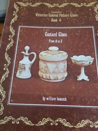 Encyclopedia Victorian Colored Pattern Glass Book 4 Custard,  William Heacock