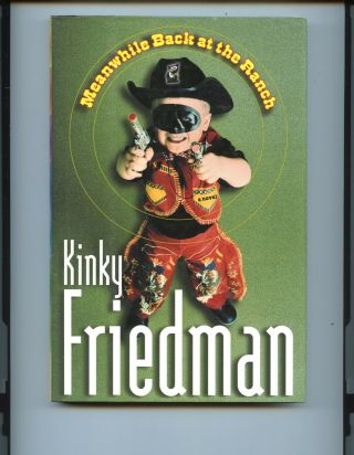 Meanwhile Back At The Ranch By Kinky Friedman Hardcover