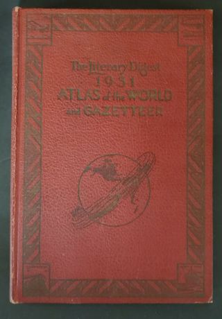 The Literary Digest 1931 Atlas Of The World And Gazetteer Vintage Book