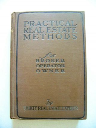 Rare 1911 Edition Practical Real Estate Methods For Broker,  Operator & Owner