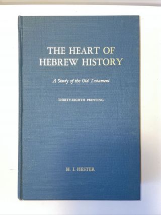 The Heart Of Hebrew History Study Of The Old Testament By H.  I.  Hester,  1976 B2