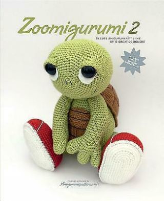 Zoomigurumi: 2: 15 Cute Amigurumi Patterns By 12 Great Designers: