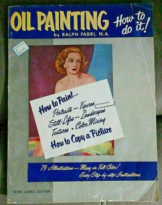Oil Painting How To Do It By Ralph Fabri 1960