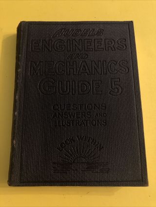 Audels Engineers And Mechanics Guide 5 : Modern Engineering Practice / 1921 / Fm