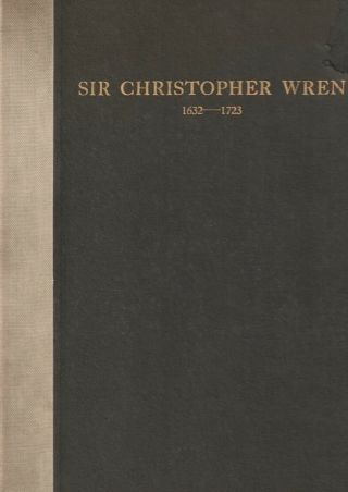 Sir Christopher Wren 1632 - 1723 (architectural Press,  1923)