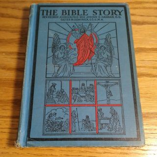 The Bible Story By Rev G Johnson Rev J Hannan & Sister Dominica By Benziger 1931