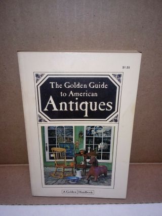 The Golden Guide To American Antiques By Ann Kilborn Cole,  1967