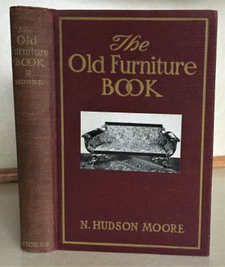 The Old Furniture Book By N.  Hudson Moore 1903