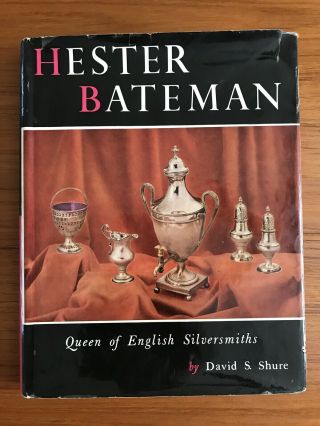 David S Shure / Hester Bateman Queen Of English Silversmiths First Edition 1959