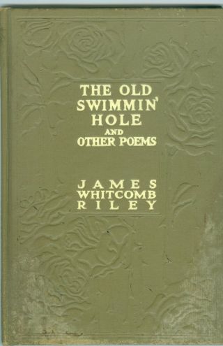 The Old Swimmin Hole By James Whitcomb Riley Copyright 1912