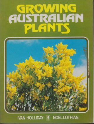 Australian Non Fiction,  Growing Australian Plants By Holliday & Lothian