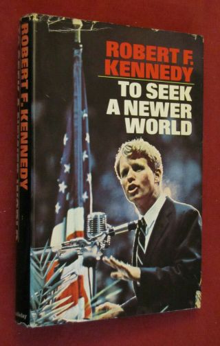 To Seek A Newer World By Robert F.  Kennedy (1967,  Hardcover,  1st Edition)