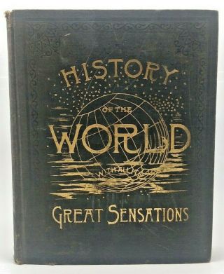 A History Of The World With All Its Great Sensations: Vol 1 - 1887,  1st Edition