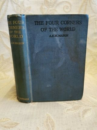 Antique Book Of The Four Corners Of The World,  By A.  E.  W.  Mason - 1917