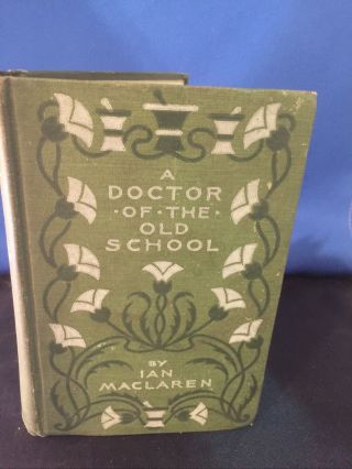 Watson,  John,  Writing As " Ian Maclaren.  " A Doctor Of The Old School