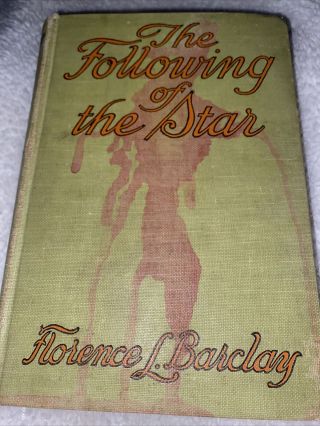 The Following Of The Star By Florence L.  Barclay (1911 Hc,  Putnam)