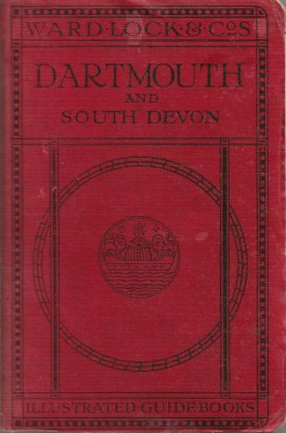 Ward Lock Red Guide - Dartmouth And South Devon - 1923/24 - 12th Edition Revised