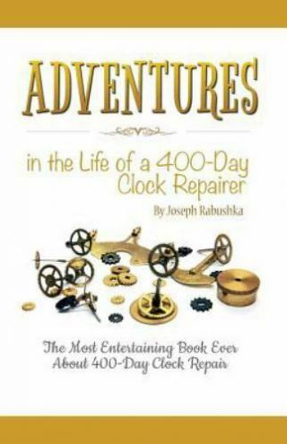 Adventures In The Life Of A 400 - Day Clock Repairer (paperback Or Softback)