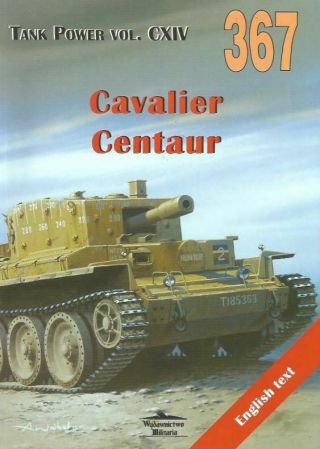 Militaria 367 Cavalier / Centaur Tank Power Cxiv By Janusz Ledwoch