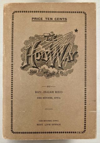 C.  1900 Isaiah Reid.  The Holy Way.  What It Was,  How It Is,  And How To Keep It.