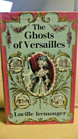 1957 The Ghosts Of Versailles Lucille Iremonger Hardcover W/ Dj Illustrated