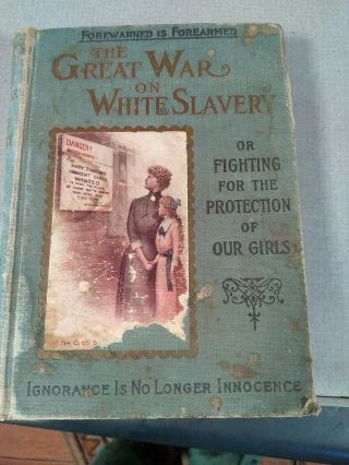 1911 Book The Great War On White Slavery By Clifford Roe,  1st Edition