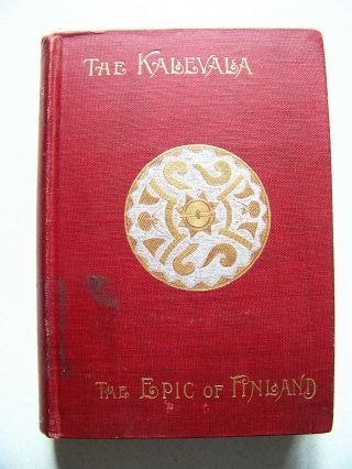 1898 Edition The Kalevala: The Epic Poem Of Finland Vol.  I English Translation