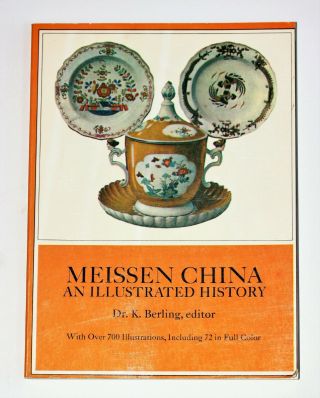 Meissen China: An Illustrated History (with Over 700 By Staatliche) Good