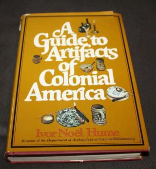 Vtg 1st Edition Book A Guide To Artifacts Of Colonial America Ivor Noel Hume