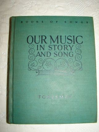 Our Music In Story And Song - Books Of Songs - By Robert Foresman 1935