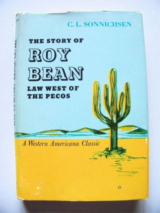 1943 1st Ed.  (judge) Roy Bean: Law West Of The Pecos By C.  L.  Sonnichsen W/dj