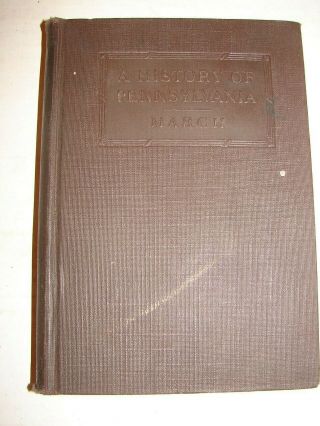 A History Of Pennsylvania By Thomas Stone March,  Ph.  D.  1915 American Book Co.