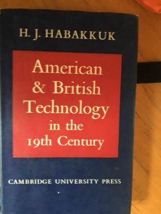 American And British Technology In The 19th Century H.  J.  Habakkuk Hb Dj 1962
