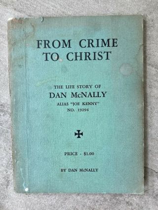 1930 Dan Mcnally.  From Crime To Christ,  The Life Story Of Dan Mcnally