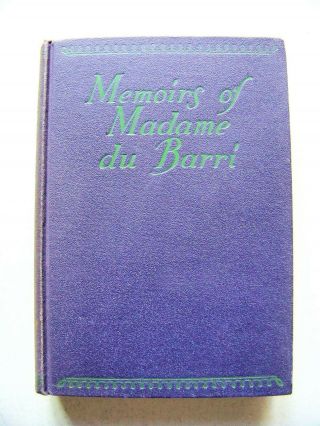 1930 American 1st Edition Memoirs Of Madame Du Barri (18thc French Royalty)