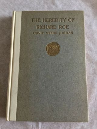 The Heredity Of Richard Roe By David Starr Jordan 1911