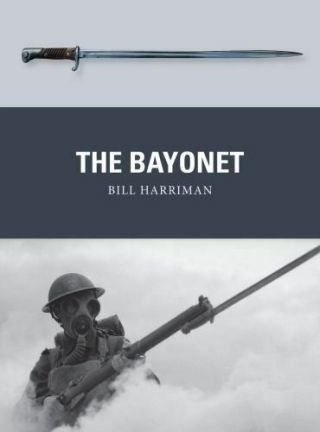 Osprey Weapon Ser.  : The Bayonet By Bill Harriman (2021,  Trade Paperback)