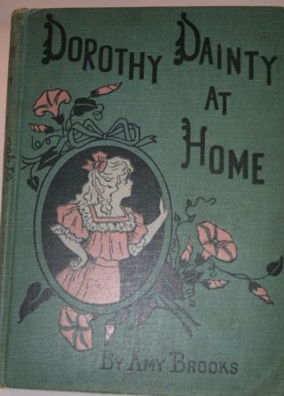 Dorothy Dainty At Home By Amy Brooks,  Hc,  Illus,  Brooks,  1907