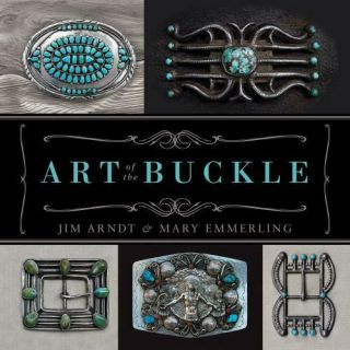 Art Of The Buckle By Arndt,  Jim; Emmerling,  Mary,  Hardcover,  - Very Good