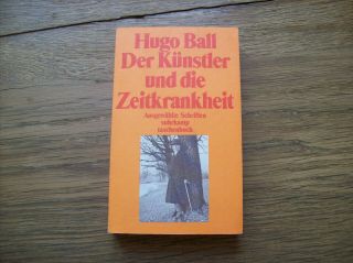 Hugo Ball Der Künstler Und Die Zeitkrankheit Ausgewählte Schriften Stb Kt.  1988