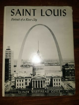 Saint Louis,  : Portrait Of A River City (1st Ed,  Signed) Elinor Martineau Coyle