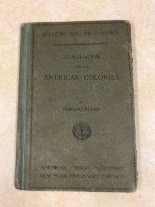 Antique Book - - Conciliation With The American Colonies By Edmund Burke - - 1895