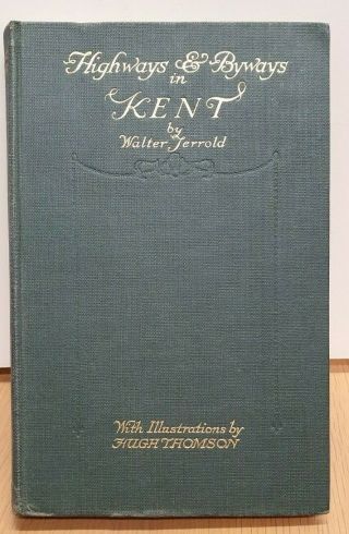 Highways And Byways In Kent By Walter Jerrold