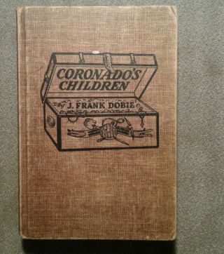 Dated 1930 " Coronado’s Children " - Lost Mines And Buried Treasure J.  Frank Dobie