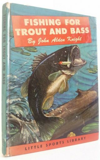 Fishing For Trout And Bass John Alden Knight Us Angling Book Fly Plug Largemouth